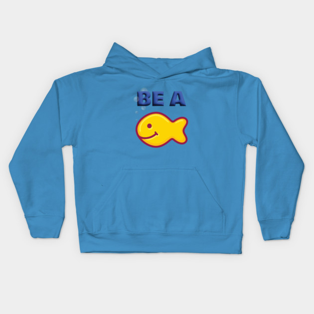 Be a Goldfish Kids Hoodie by Officially Old Gym