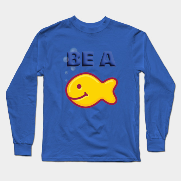 Be a Goldfish Long Sleeve T-Shirt by Officially Old Gym