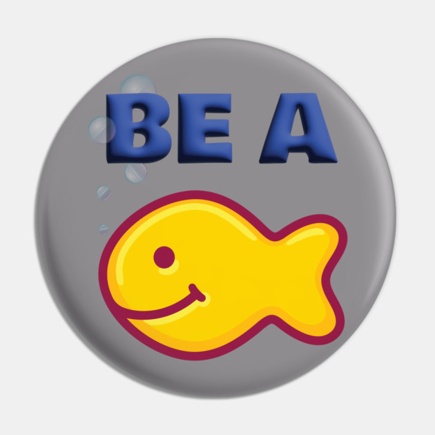 Be a Goldfish Pin by Officially Old Gym