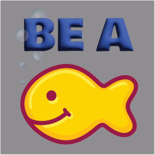 Be a Goldfish Wall Art by Officially Old Gym