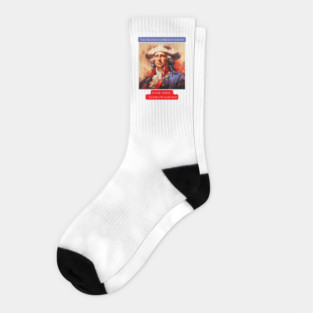 "The only way to prevent tyranny is to be armed." - George Washington Socks