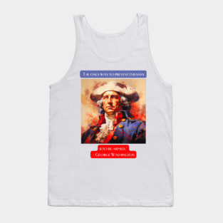 "The only way to prevent tyranny is to be armed." - George Washington Tank Top