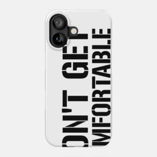 Don't Get Comfortable Workout Motivation - Gym Workout Fitness Phone Case