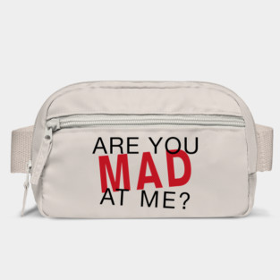 Are You Mad At Me? Bag