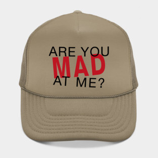 Are You Mad At Me? Hat