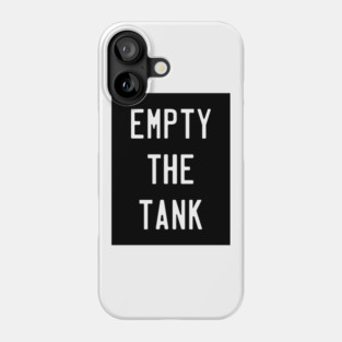 Empty The Tank - Gym Fitness Workout Phone Case