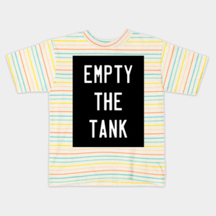 Empty The Tank - Gym Fitness Workout Kids T-Shirt