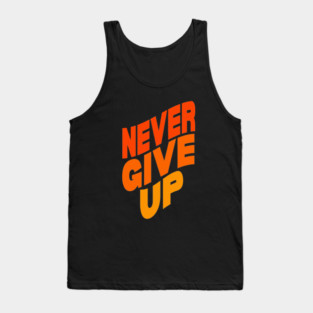Never give up Tank Top