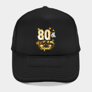 80th Birthday Squad Hat