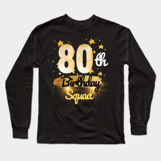 80th Birthday Squad Long Sleeve T-Shirt