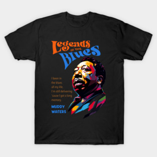 Muddy Waters quote T-Shirt