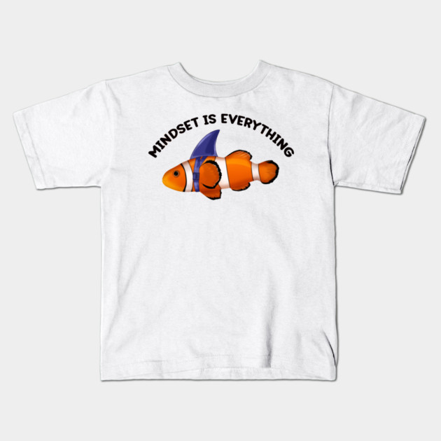 Clownfish Shark Mindset Motivational quote Kids T-Shirt by logiamerch