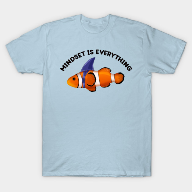 Clownfish Shark Mindset Motivational quote T-Shirt by logiamerch
