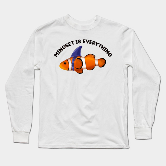 Clownfish Shark Mindset Motivational quote Long Sleeve T-Shirt by logiamerch