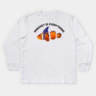 Clownfish Shark Mindset Motivational quote Kids Long Sleeve T-Shirt