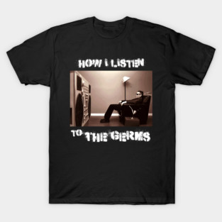 how i listen germs T-Shirt