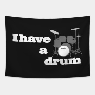 I have a drum Tapestry