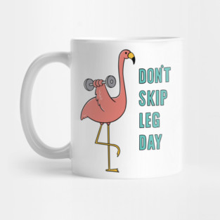 DON'T SKIP LEG DAY Mug