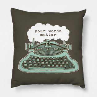 Your Words Matter Pillow