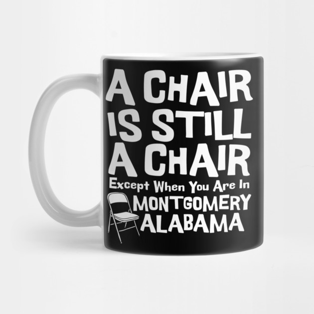 A Chair Is Still A Chair Except When You Are In Montgomery by The WYLD Tribe