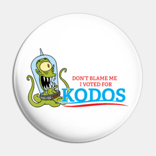 Don't Blame Me I Voted for Kodos Pin