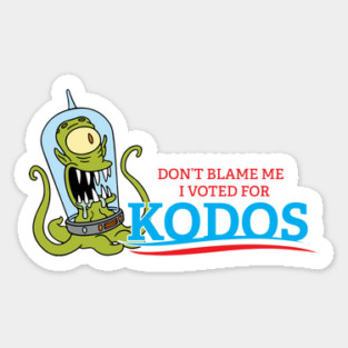 Don't Blame Me I Voted for Kodos Sticker