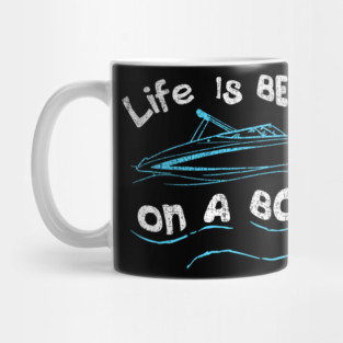 Life Is Better On A Boat Tee Funny boating Tshirt Mug