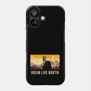 Dream Like Martin Phone Case