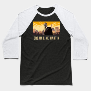 Dream Like Martin Baseball T-Shirt