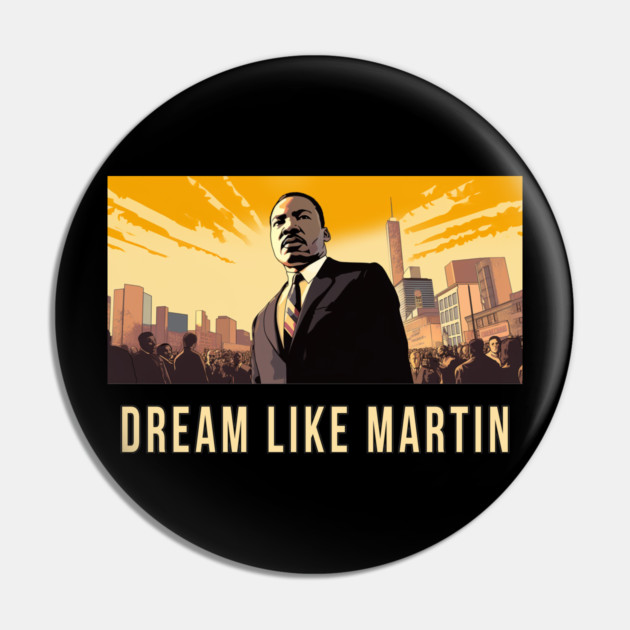 Dream Like Martin Pin by UrbanLifeApparel