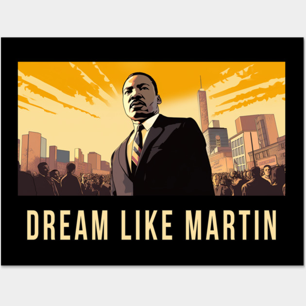Dream Like Martin Wall Art by UrbanLifeApparel