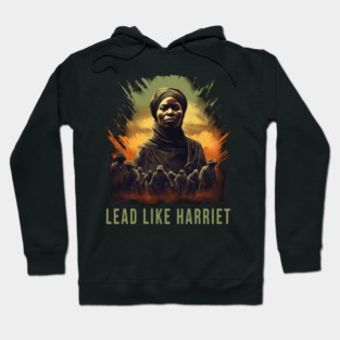 Lead Like Harriet, Harriet Tubman Hoodie