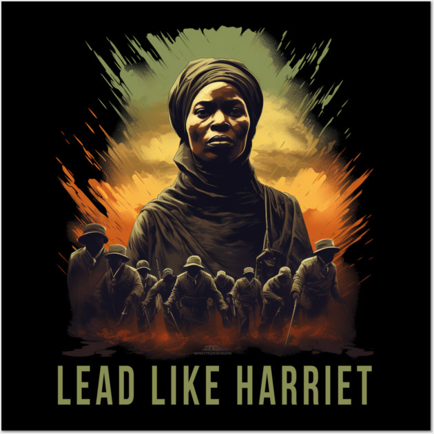 Lead Like Harriet, Harriet Tubman Wall Art by UrbanLifeApparel