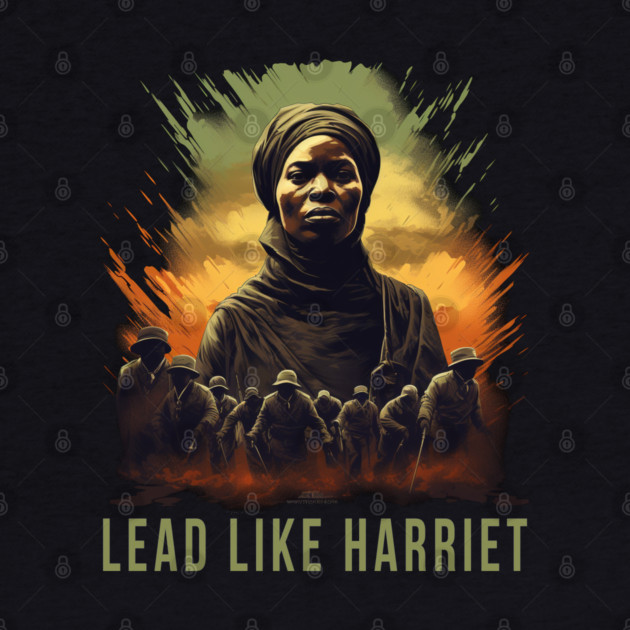 Lead Like Harriet, Harriet Tubman by UrbanLifeApparel