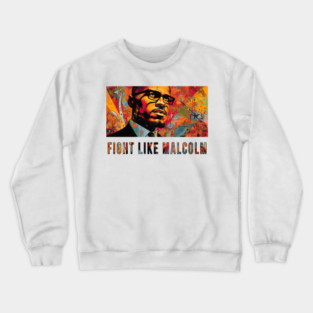 Fight Like Malcolm, Malcolm X Crewneck Sweatshirt