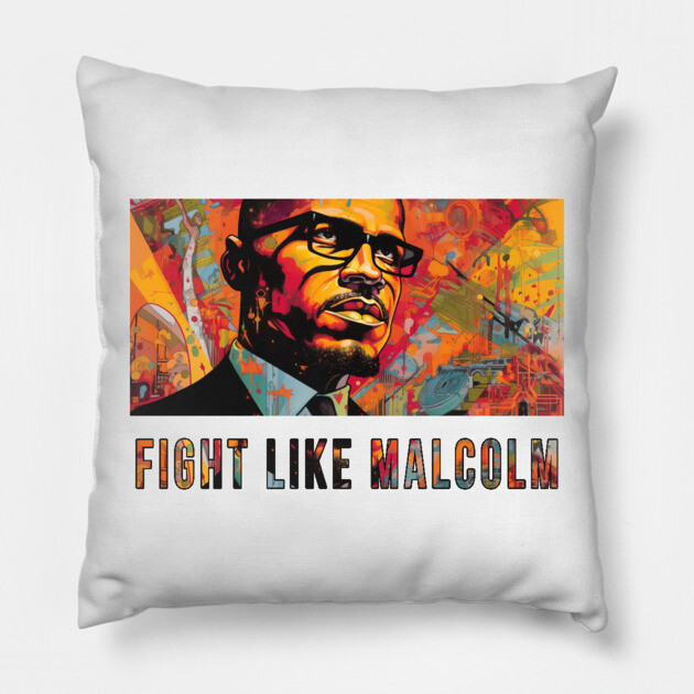 Fight Like Malcolm, Malcolm X Pillow by UrbanLifeApparel