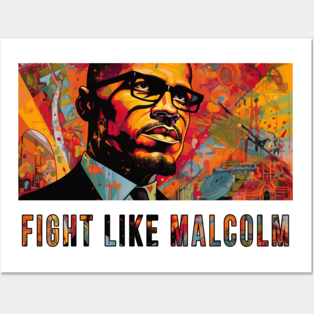 Fight Like Malcolm, Malcolm X Wall Art by UrbanLifeApparel