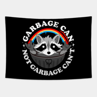 Garbage Can, Not Garbage Can't! Tapestry