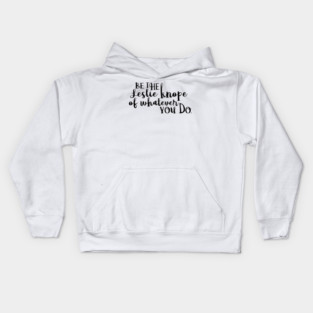 Be the Leslie Knope of Whatever You Do 3 Kids Hoodie