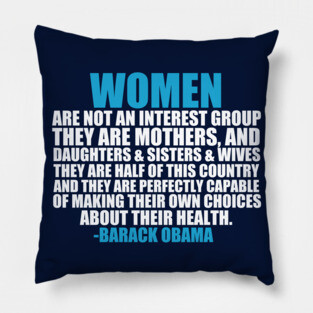 Women's Rights Pro Choice Obama Quote Pillow