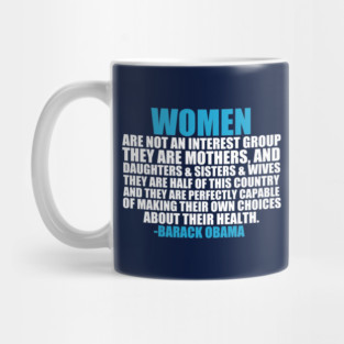 Women's Rights Pro Choice Obama Quote Mug