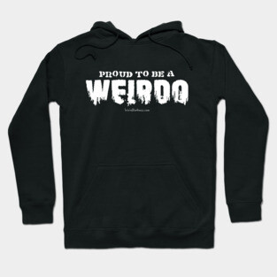 Proud to be a Weirdo Hoodie