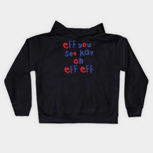 Eff You See Kay Oh Eff Eff Kids Hoodie