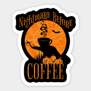 Spooky Nightmare Before Coffee Sticker
