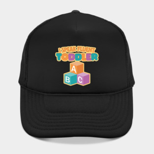 I Speak Fluent Toddler Funny Nanny Quote Hat