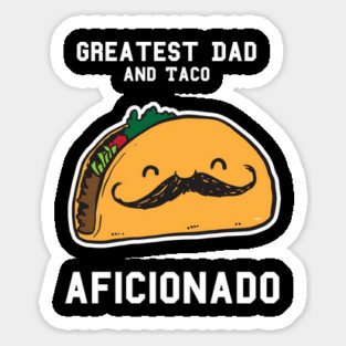 Greatest Dad and Taco Aficionado Sticker