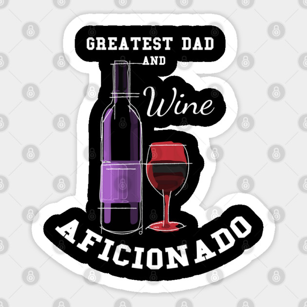 Greatest Dad and Wine Aficionado Sticker by creative