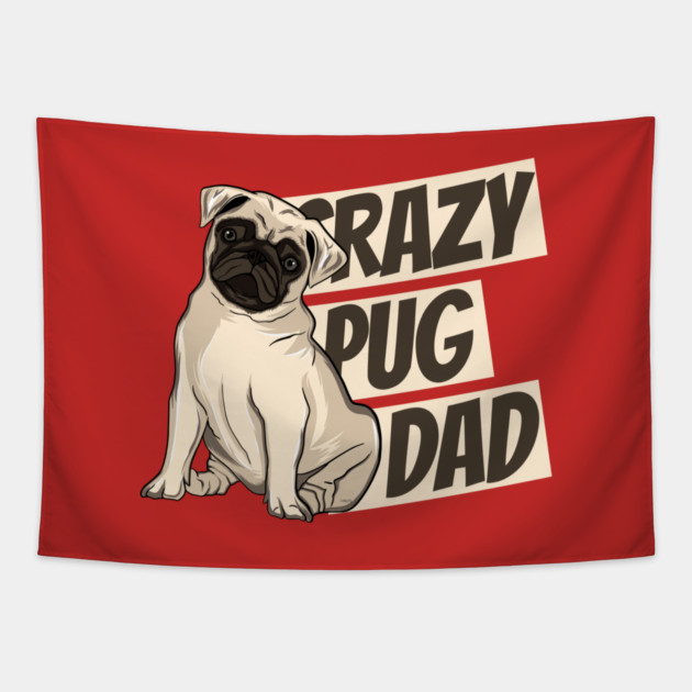 Crazy Pug Dad Tapestry by creative