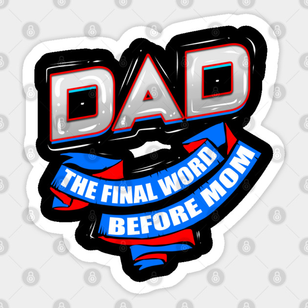 Dad Final Word Sticker by creative