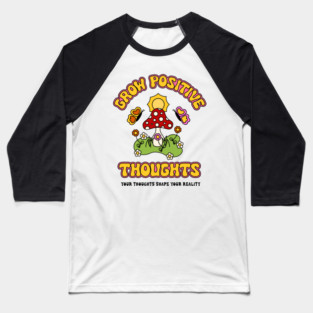 Grow Positive Thoughts Baseball T-Shirt